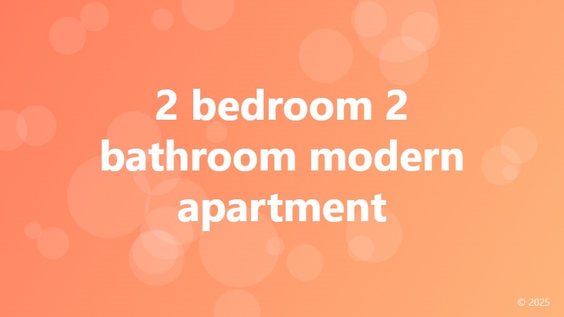 2 bedroom 2 bathroom modern apartment