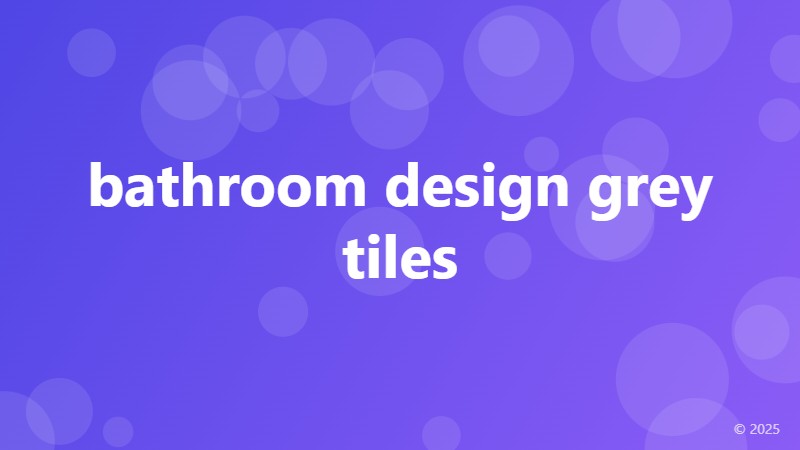 bathroom design grey tiles