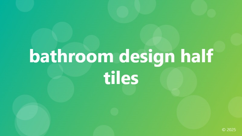bathroom design half tiles