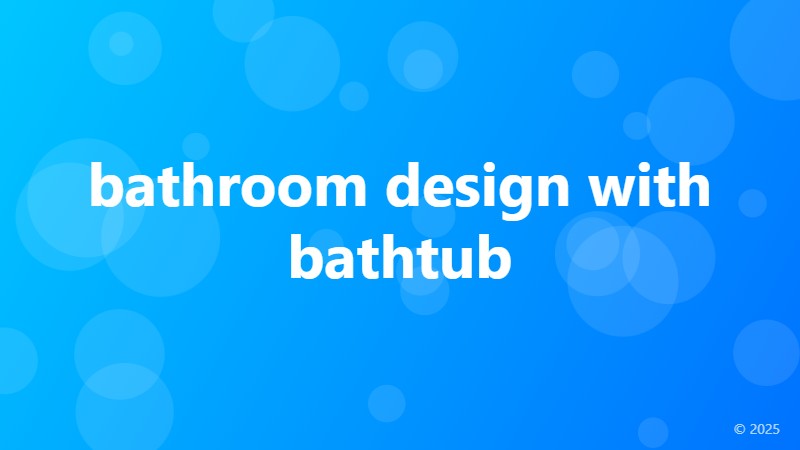 bathroom design with bathtub