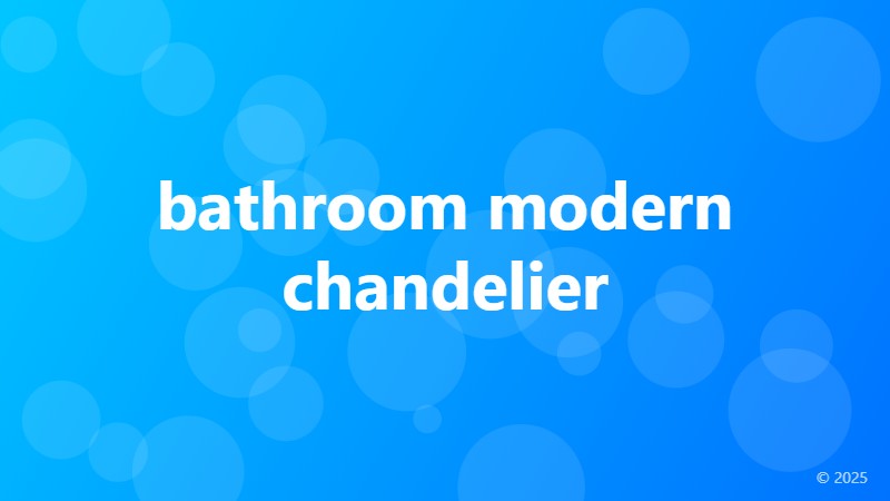 bathroom modern chandelier
