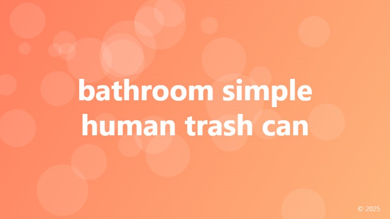 bathroom simple human trash can