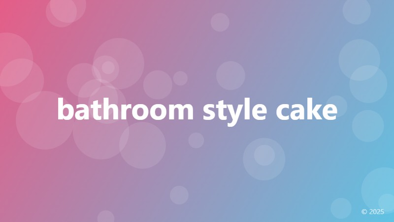 bathroom style cake