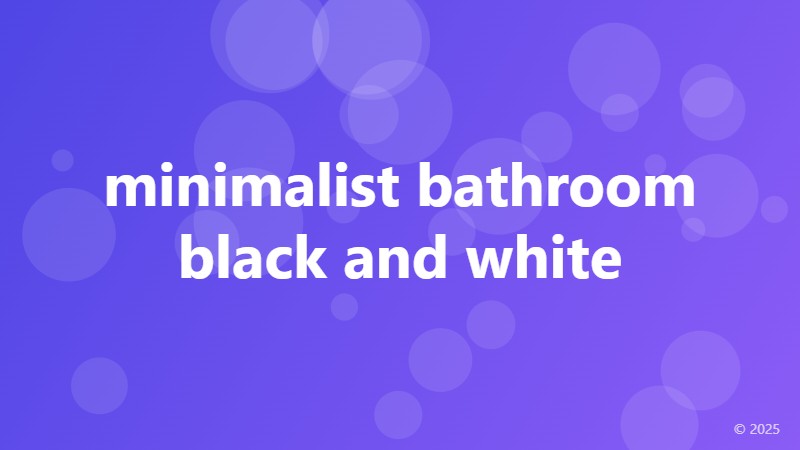 minimalist bathroom black and white