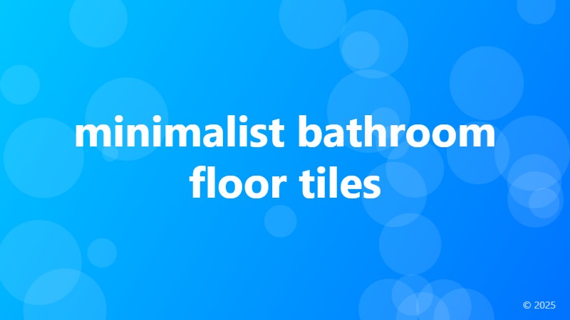 minimalist bathroom floor tiles