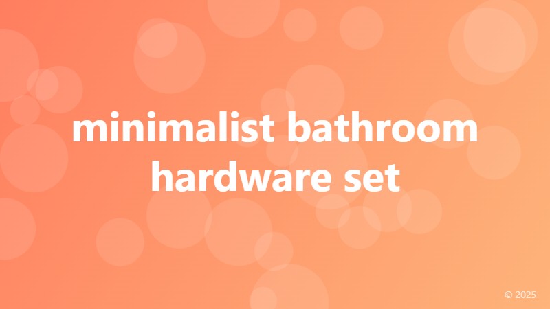 minimalist bathroom hardware set