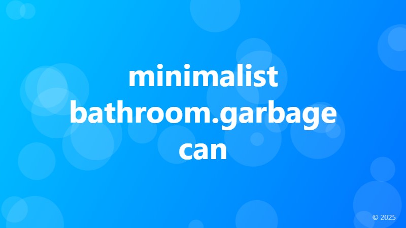 minimalist bathroom.garbage can