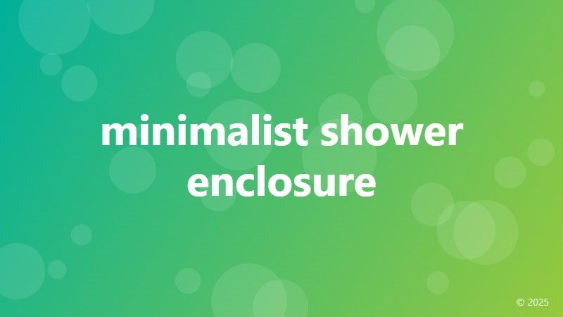 minimalist shower enclosure