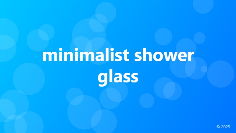 minimalist shower glass