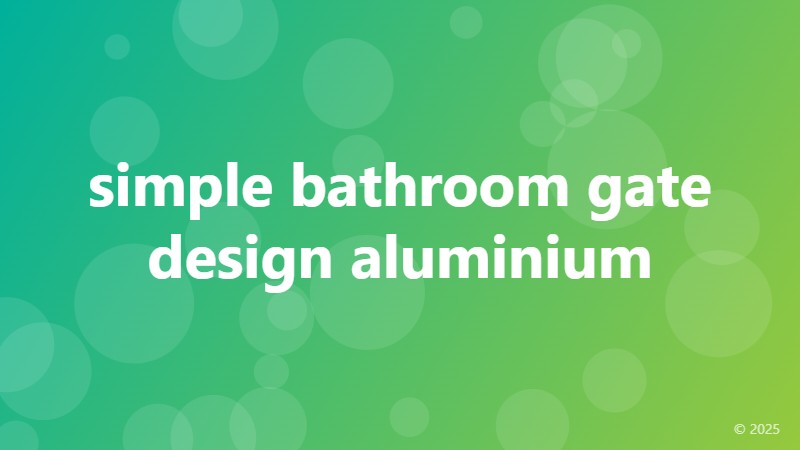 simple bathroom gate design aluminium