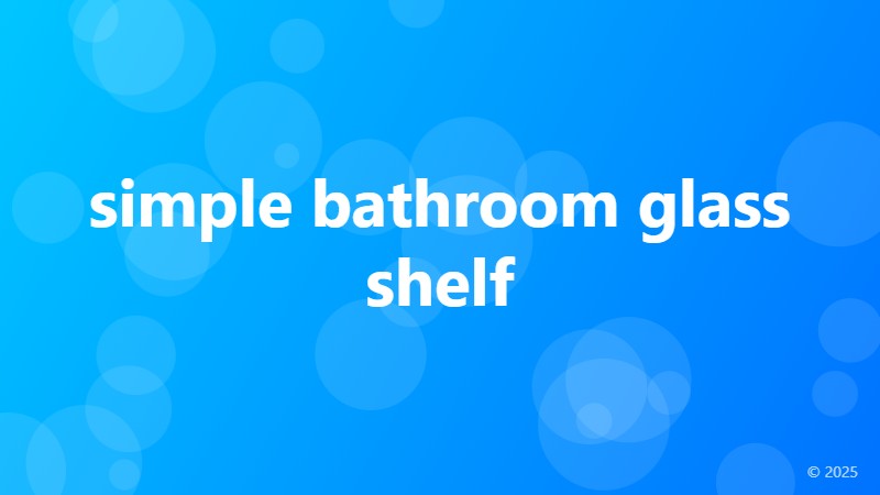 simple bathroom glass shelf